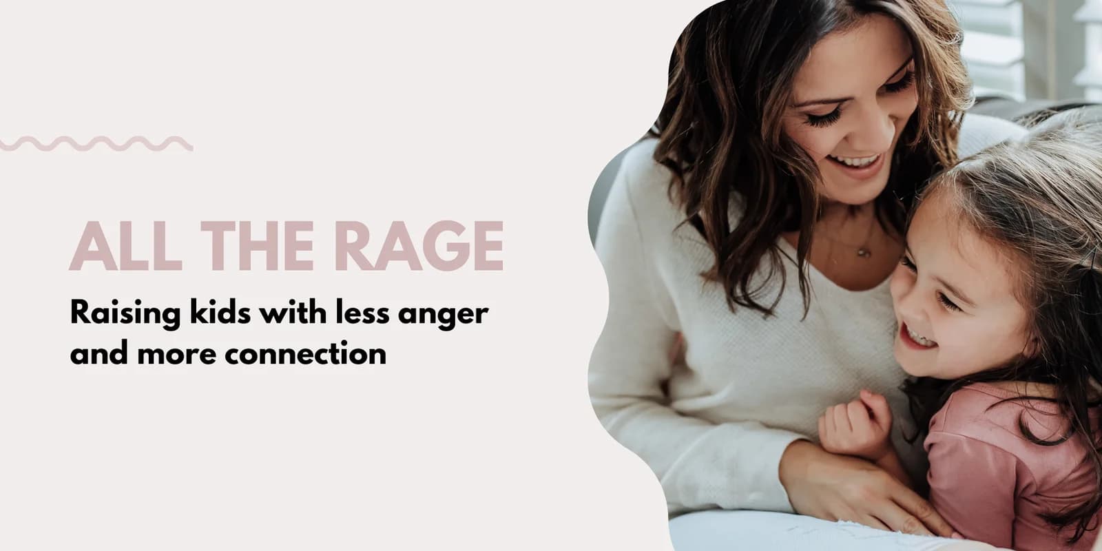 All The Rage: Raising Kids With Less Anger And More Connection
